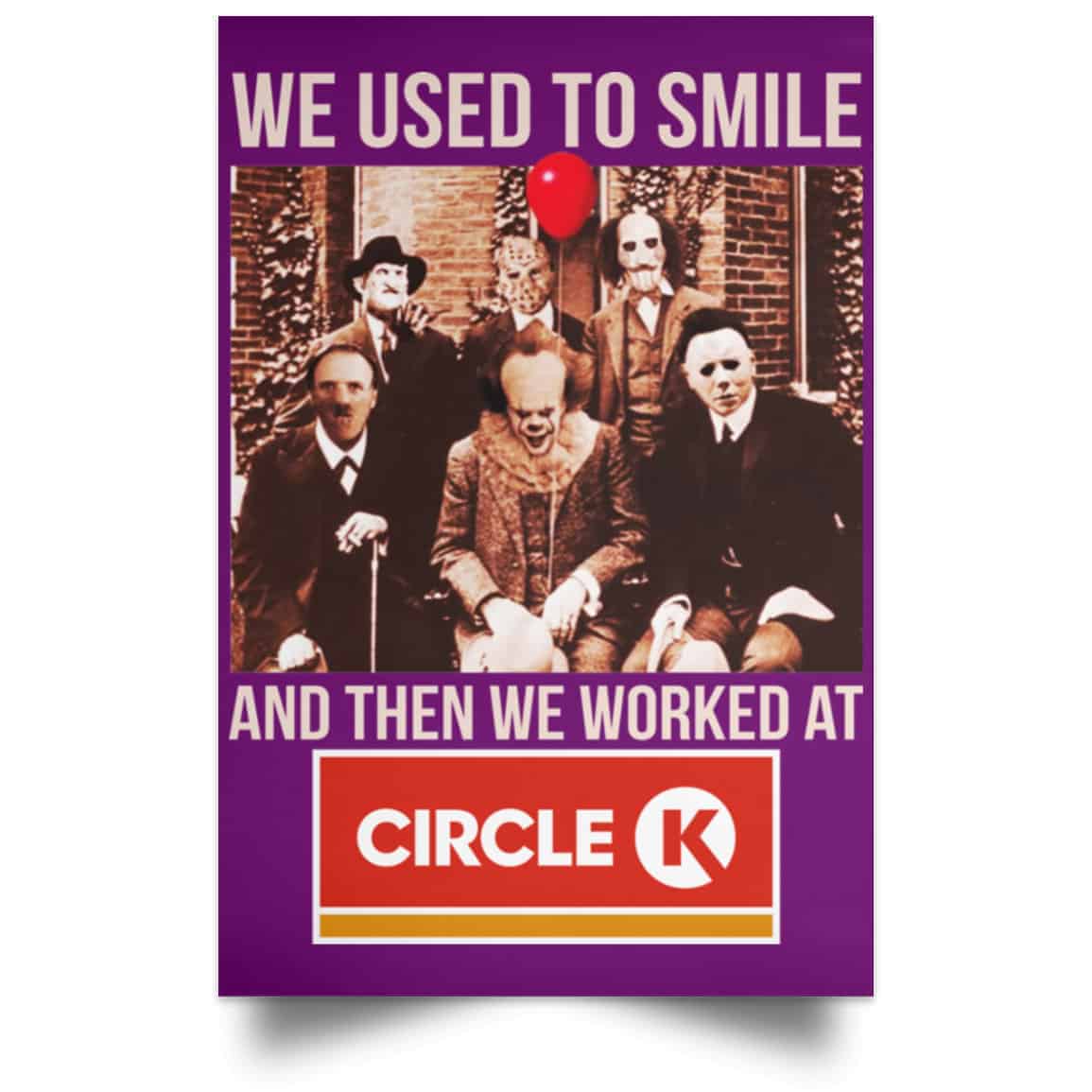 We Used To Smile And Then We Worked At Circle K Posters