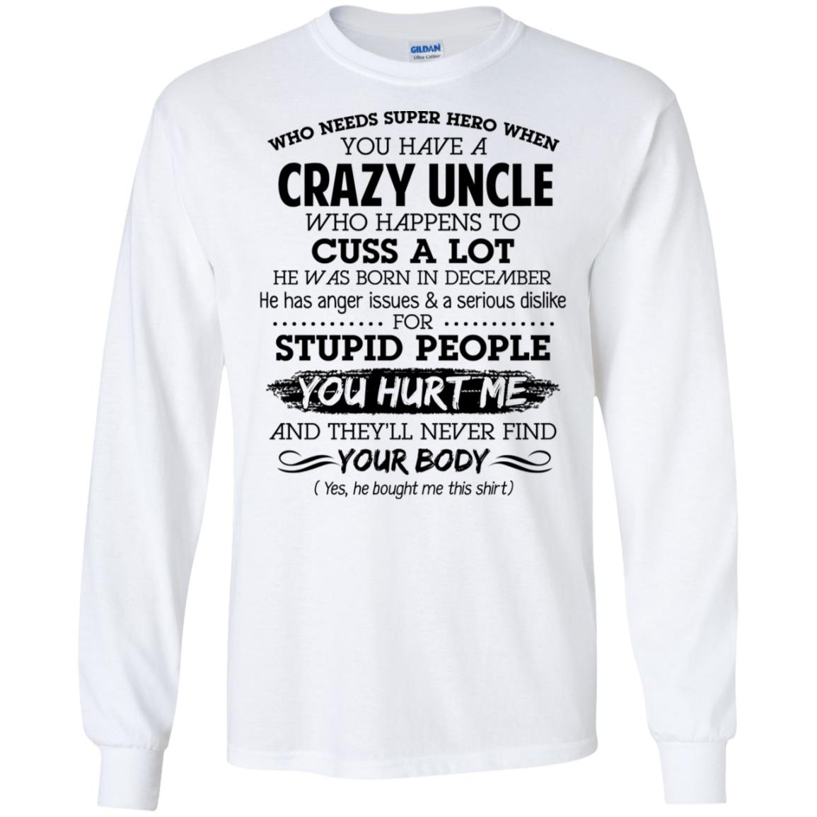 Have A Crazy Uncle He Was Born In December T-Shirts, Hoodie, Tank