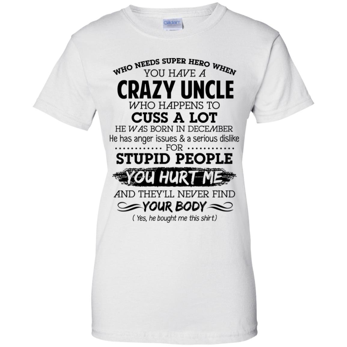 Have A Crazy Uncle He Was Born In December T-Shirts, Hoodie, Tank