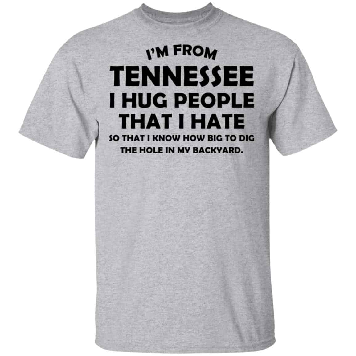 I’m From Tennessee I Hug People That I Hate Shirt, Hoodie, Tank