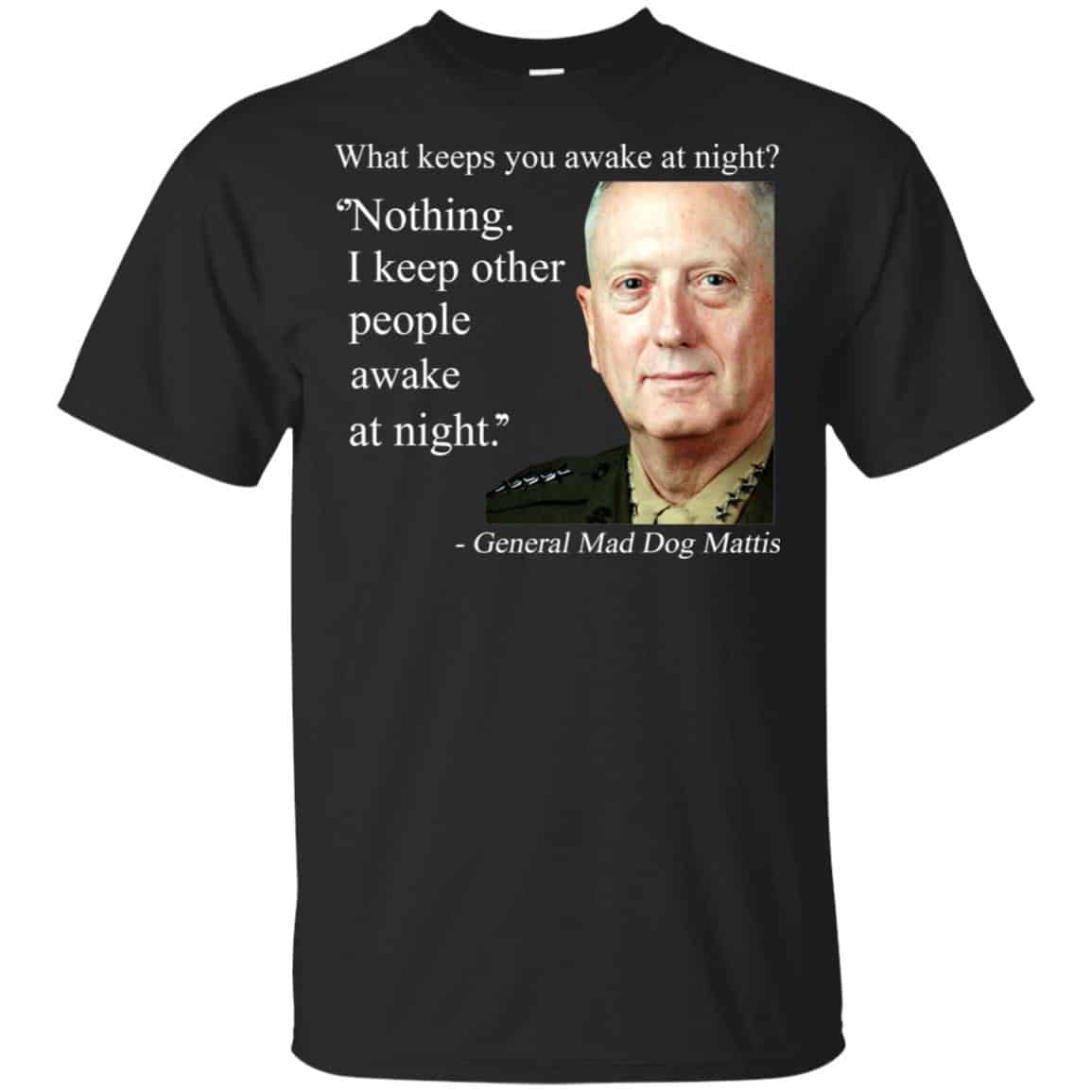 Nothing I Keep Other People Awake At Night General Mad Dog Mattis Shirt, Hoodie, Tank