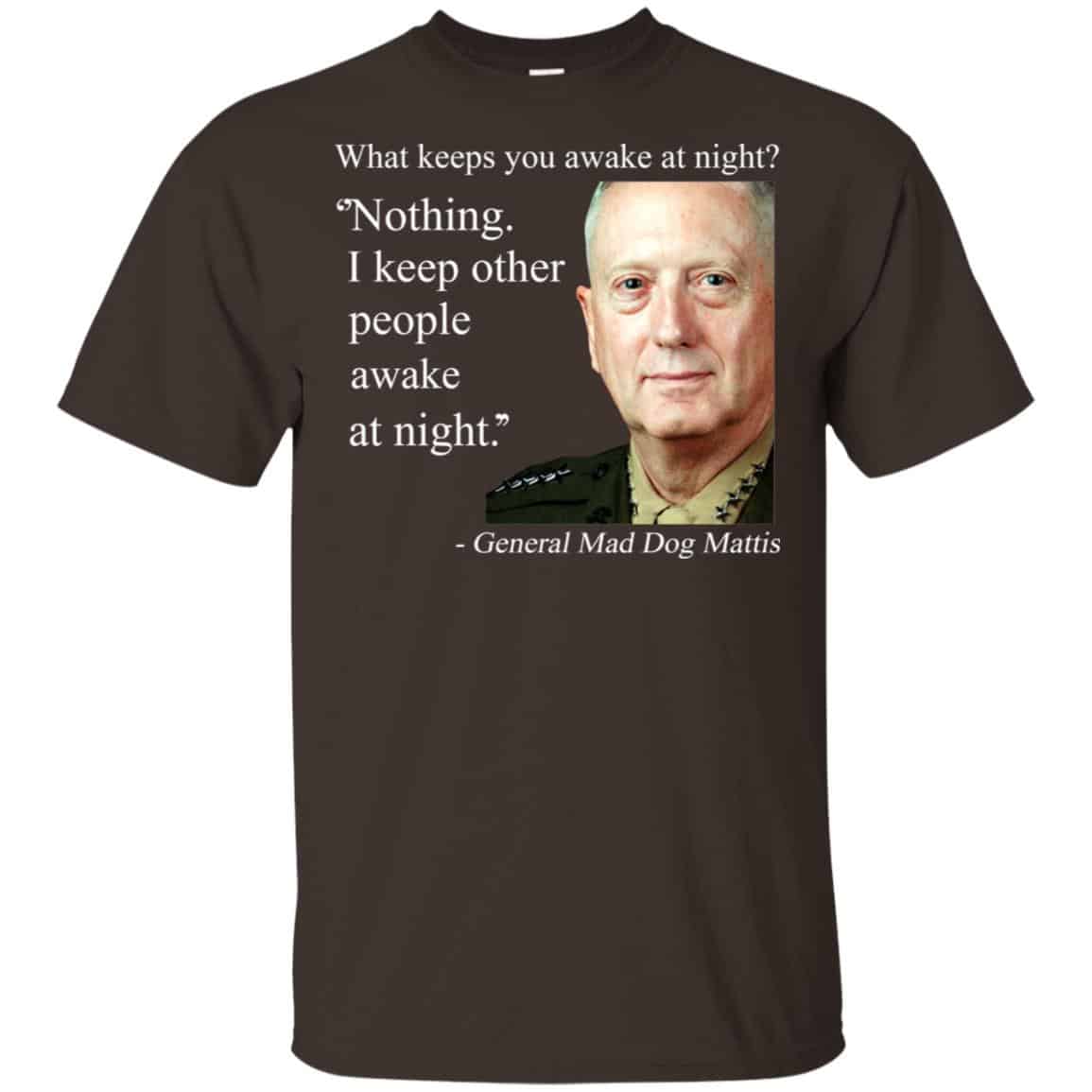 Nothing I Keep Other People Awake At Night General Mad Dog Mattis Shirt, Hoodie, Tank