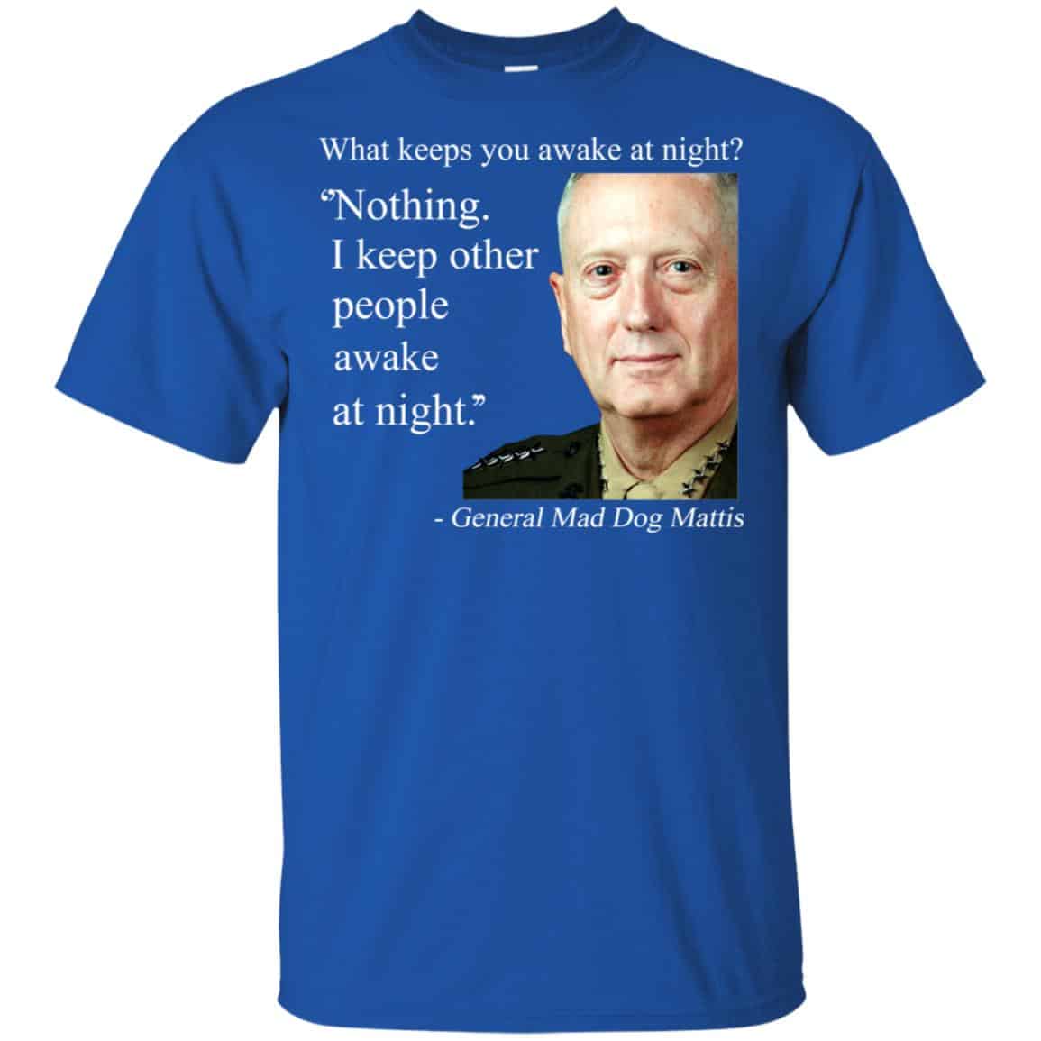 Nothing I Keep Other People Awake At Night General Mad Dog Mattis Shirt, Hoodie, Tank