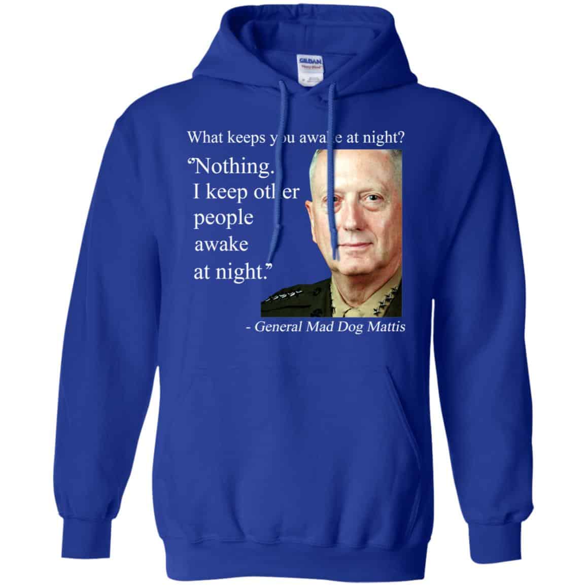 Nothing I Keep Other People Awake At Night General Mad Dog Mattis Shirt, Hoodie, Tank