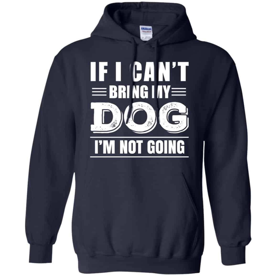 If I Can’t Bring My Dog I’m Not Going Shirt, Hoodie, Tank