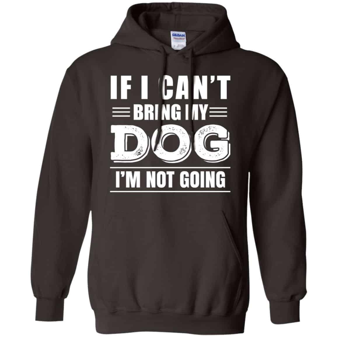 If I Can’t Bring My Dog I’m Not Going Shirt, Hoodie, Tank