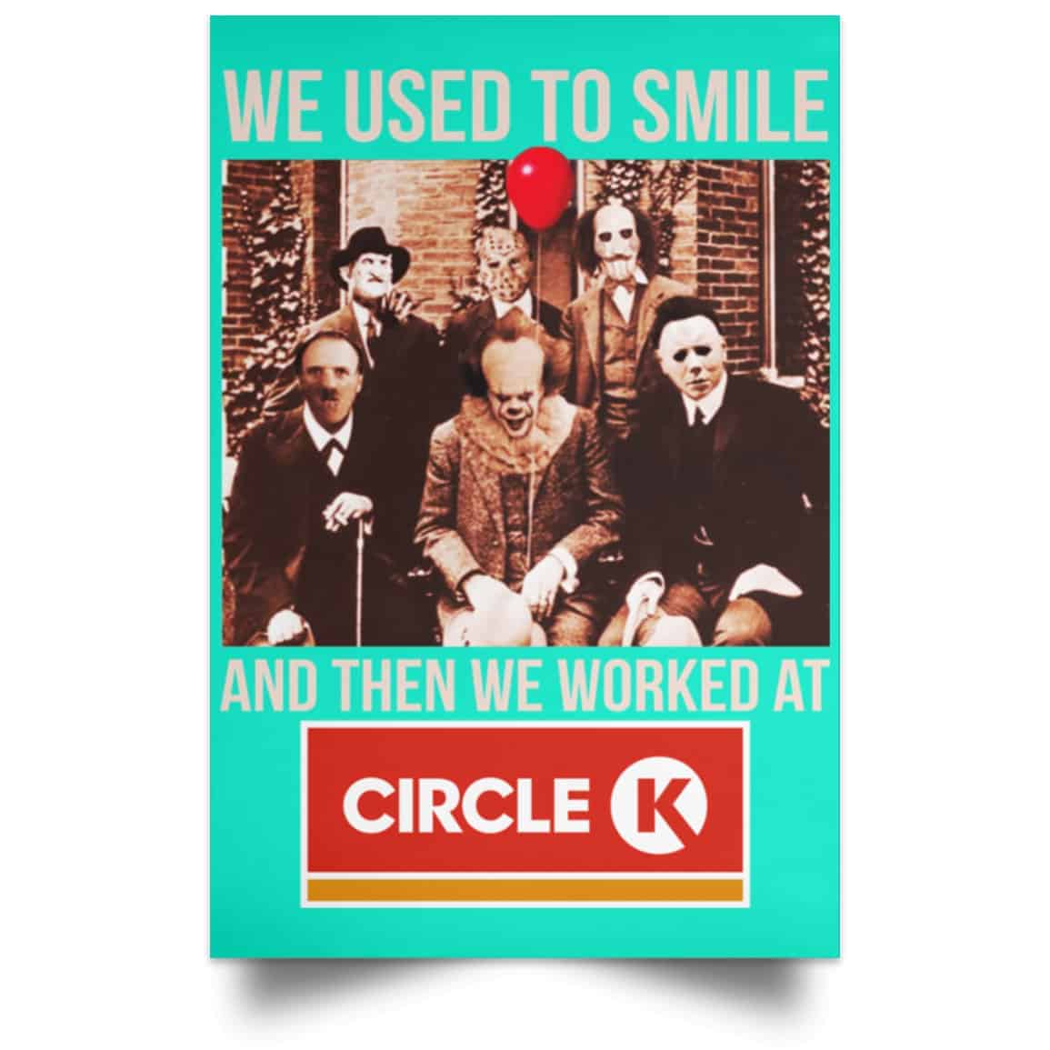 We Used To Smile And Then We Worked At Circle K Posters