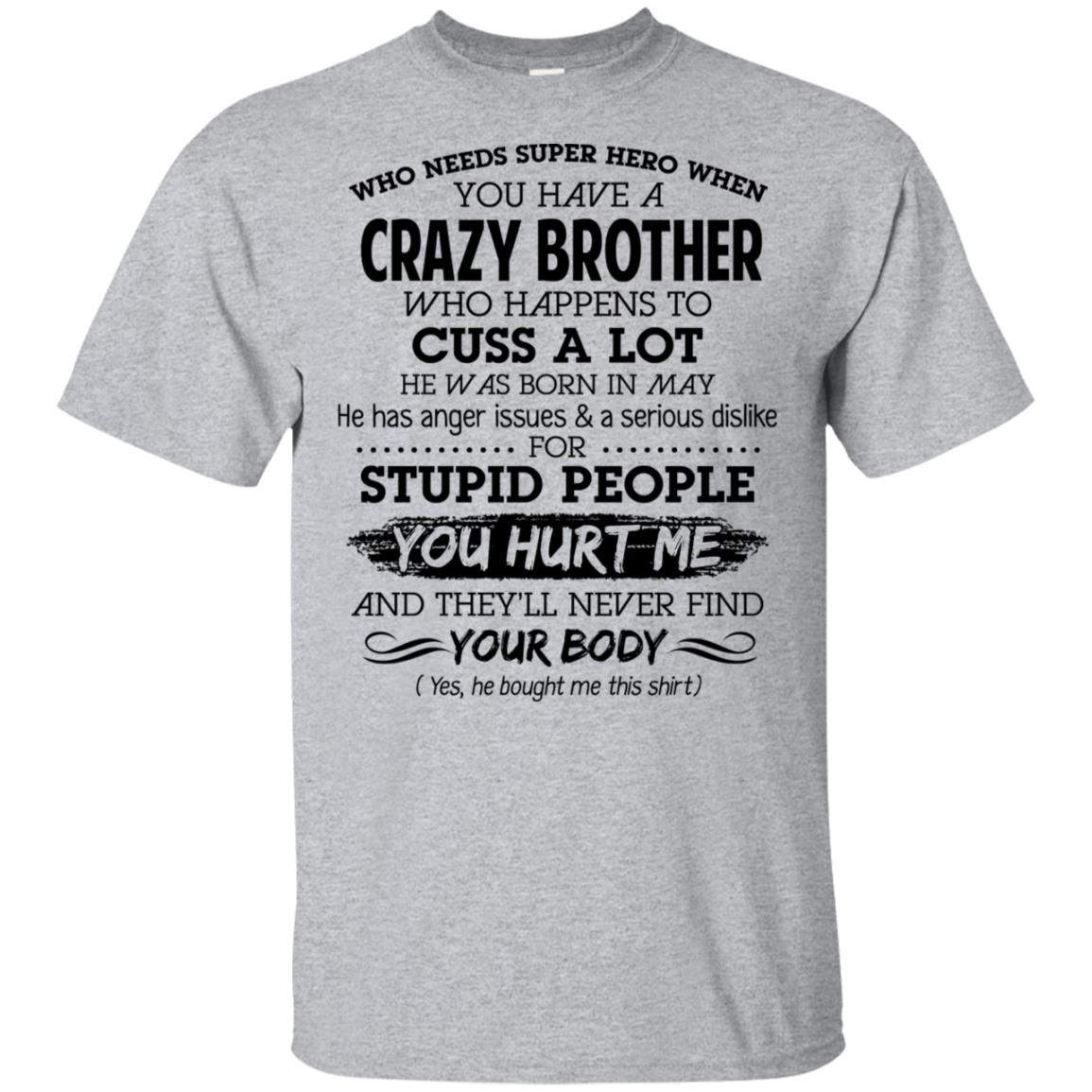 Have A Crazy Brother He Was Born In May T-Shirts, Hoodie, Tank