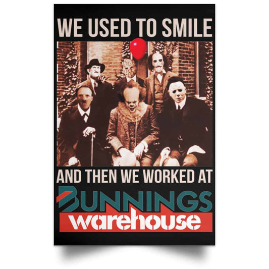 We Used To Smile And Then We Worked At Bunnings Warehouse Posters