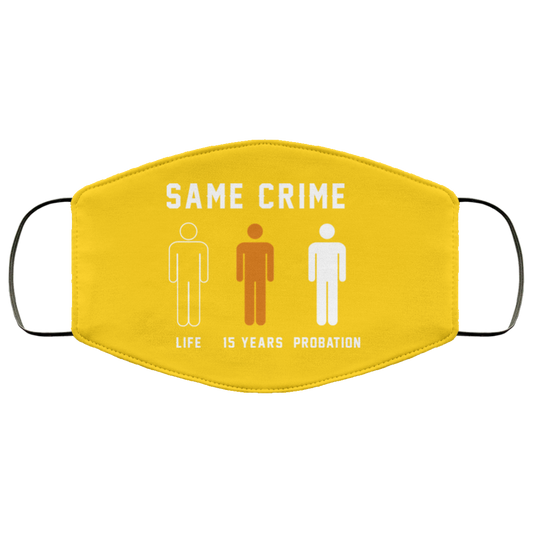 
	Same Crime Life Is Years Probation Face Mask