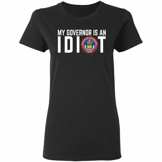 
	My Governor Is An Idiot Colorado Shirt, Hoodie, Tank
