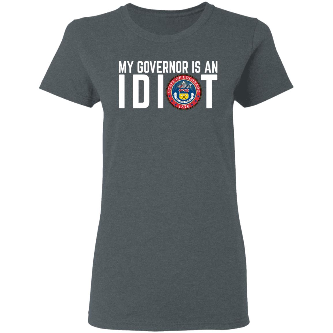 My Governor Is An Idiot Colorado Shirt, Hoodie, Tank