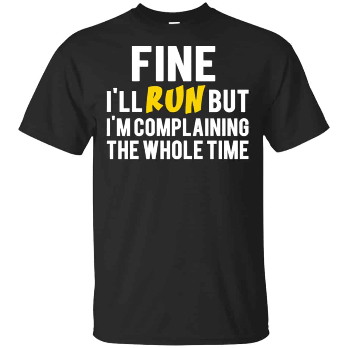 Fine I’ll Run But I’m Going To Complaining The Whole Time Shirt, Hoodie, Tank