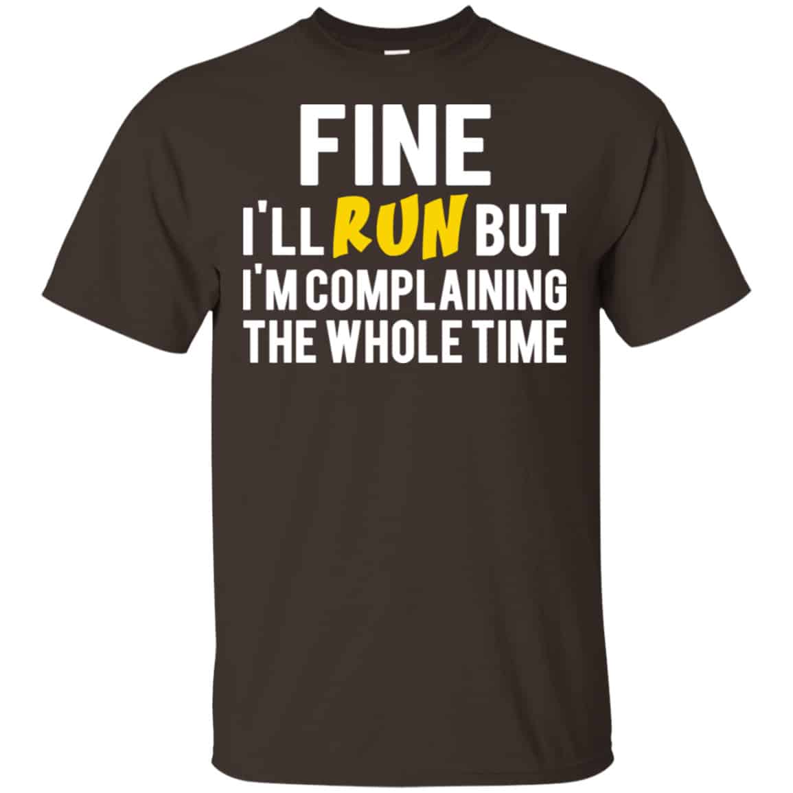 Fine I’ll Run But I’m Going To Complaining The Whole Time Shirt, Hoodie, Tank