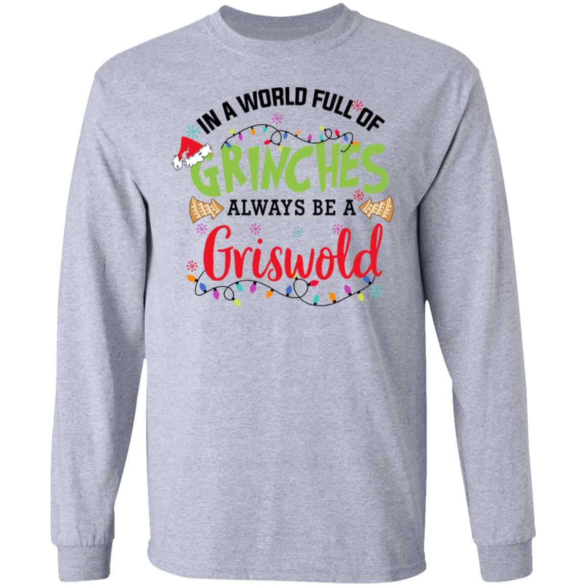 In a World Full Of Grinches Always Be a Griswold Shirt, Hoodie, Tank