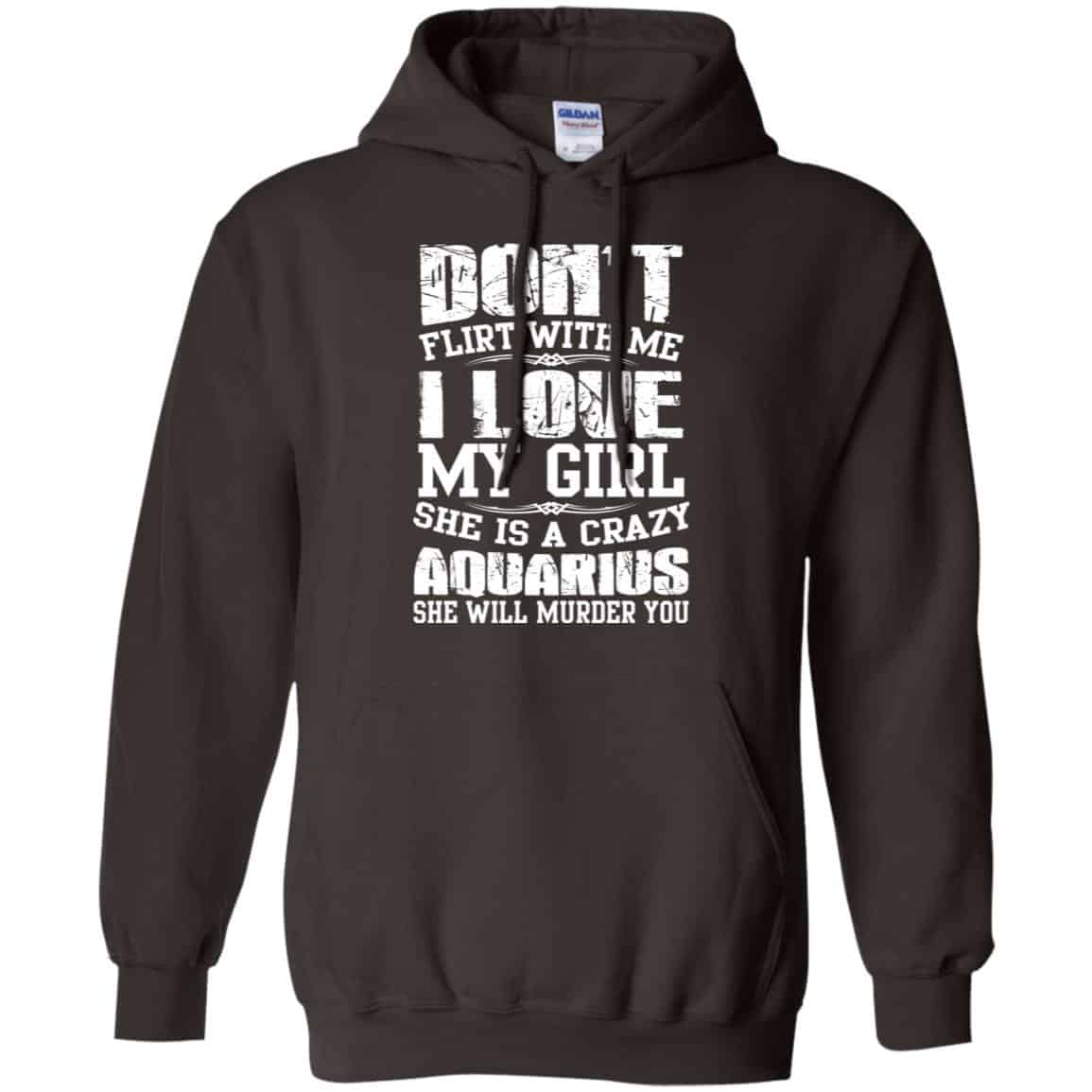 Don’t Flirt With Me I Love My Girl She Is A Crazy Aquarius Shirt, Hoodie, Tank
