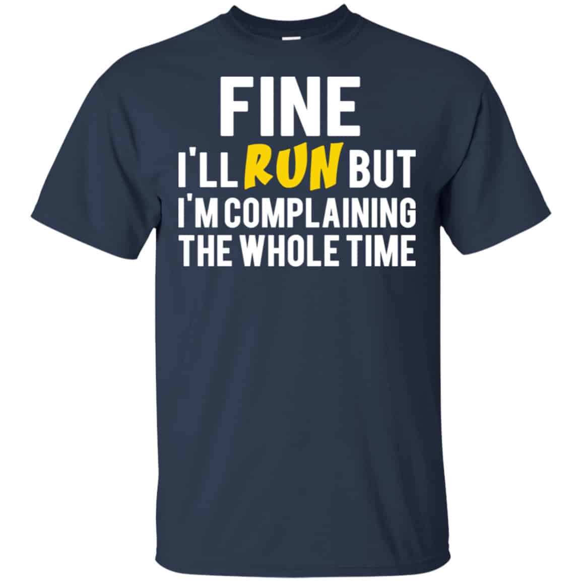 Fine I’ll Run But I’m Going To Complaining The Whole Time Shirt, Hoodie, Tank