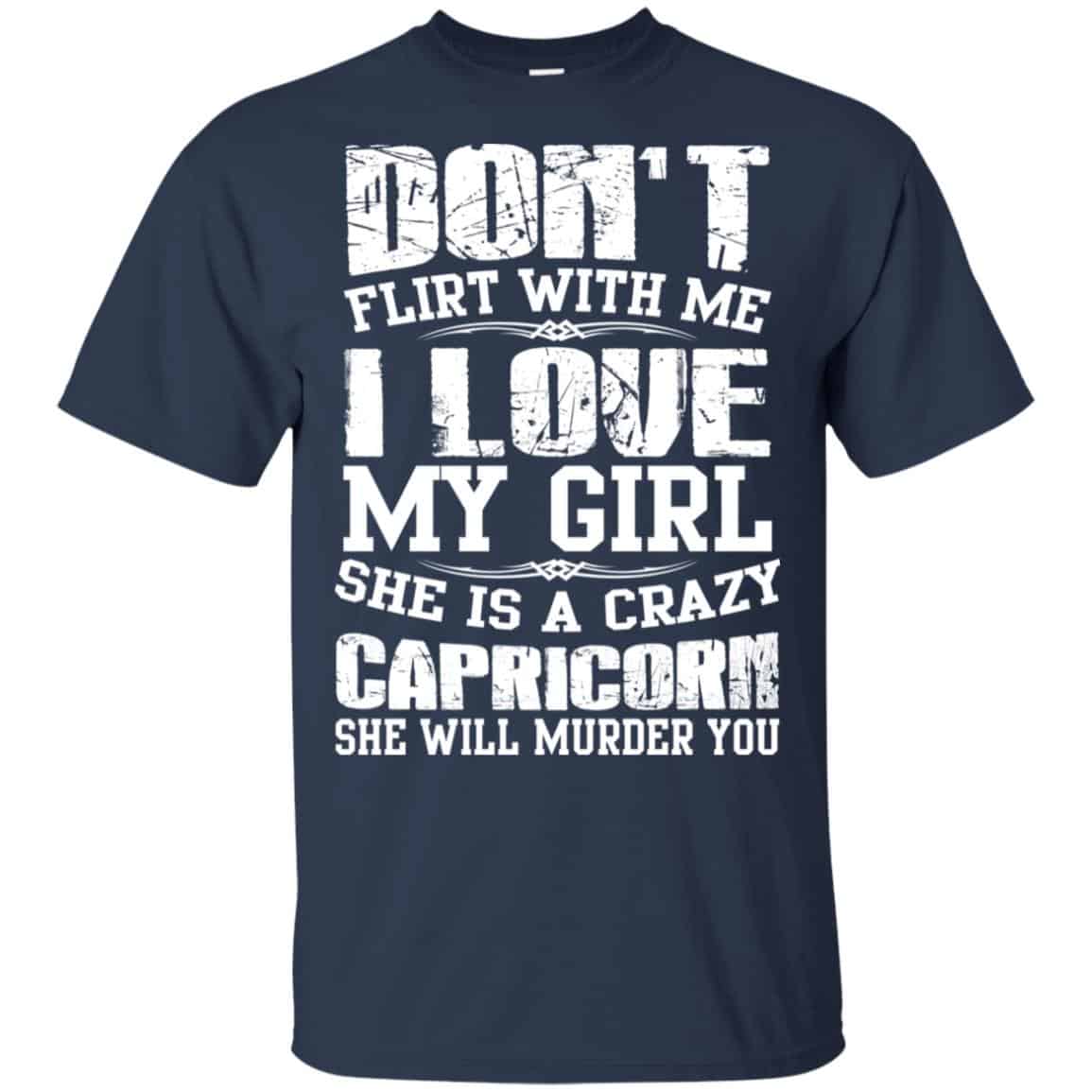 Don’t Flirt With Me I Love My Girl She Is A Crazy Capricorn Shirt, Hoodie, Tank