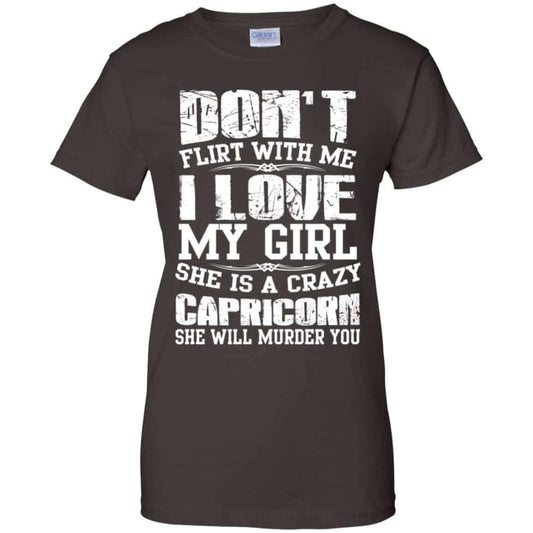 Don’t Flirt With Me I Love My Girl She Is A Crazy Capricorn Shirt, Hoodie, Tank