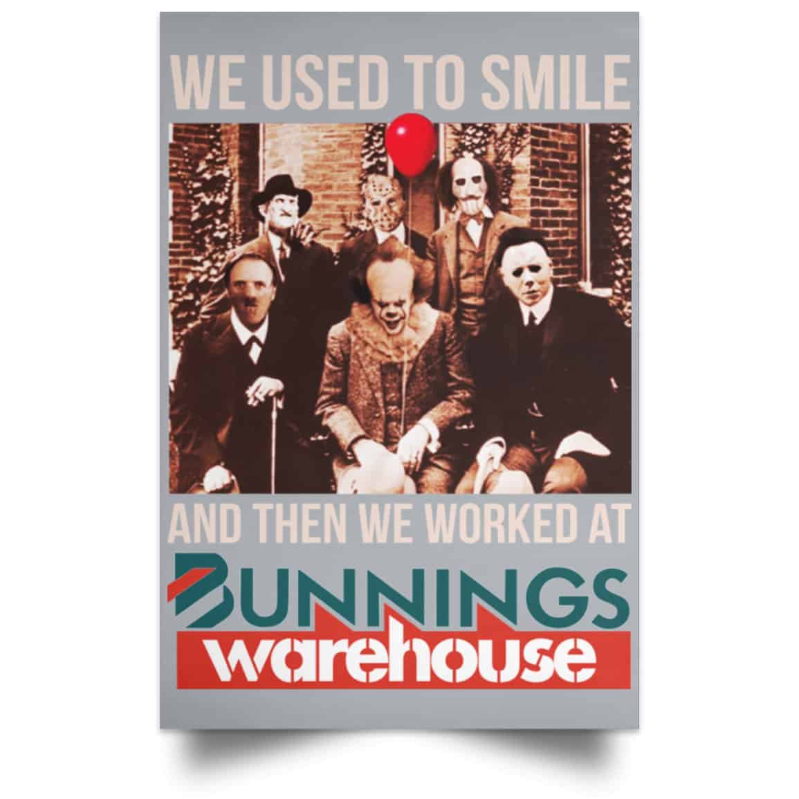We Used To Smile And Then We Worked At Bunnings Warehouse Posters