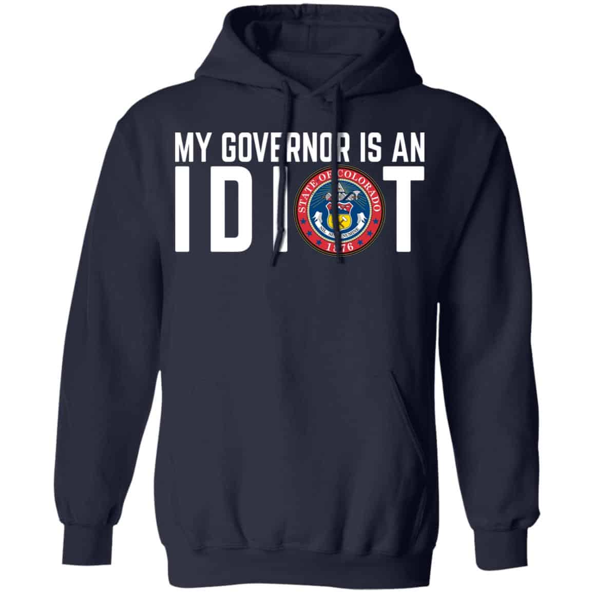 My Governor Is An Idiot Colorado Shirt, Hoodie, Tank
