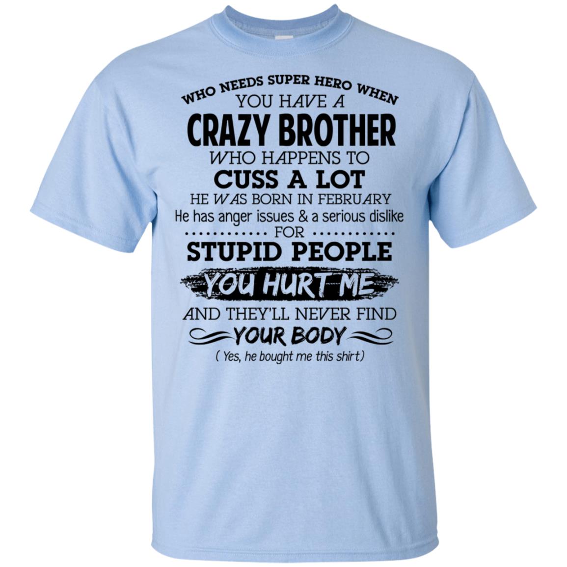 Have A Crazy Brother He Was Born In February T-Shirts, Hoodie, Tank