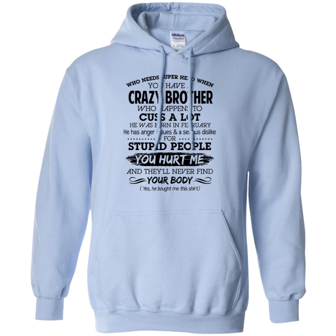 Have A Crazy Brother He Was Born In February T-Shirts, Hoodie, Tank