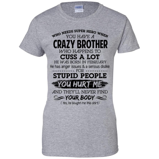 Have A Crazy Brother He Was Born In February T-Shirts, Hoodie, Tank