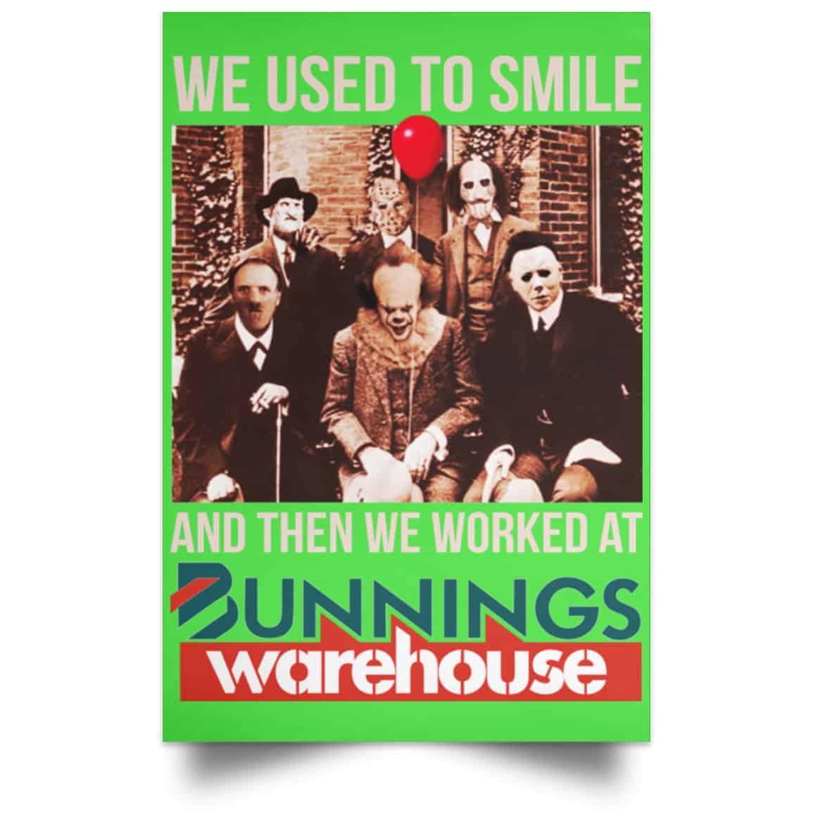 We Used To Smile And Then We Worked At Bunnings Warehouse Posters