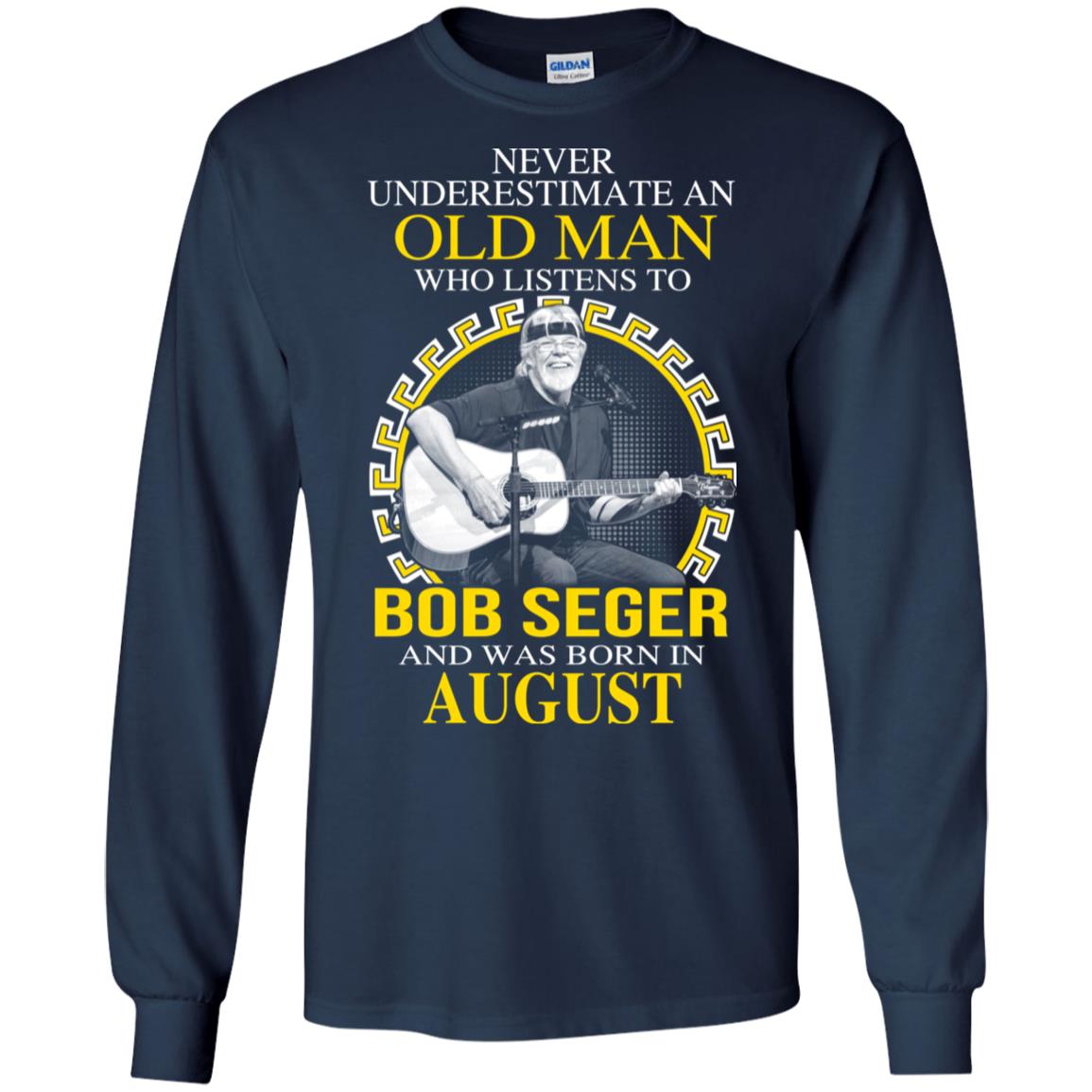 An Old Man Who Listens To Bob Seger And Was Born In August T-Shirts, Hoodie, Tank