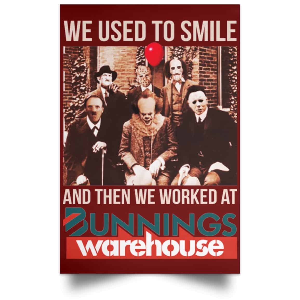 We Used To Smile And Then We Worked At Bunnings Warehouse Posters