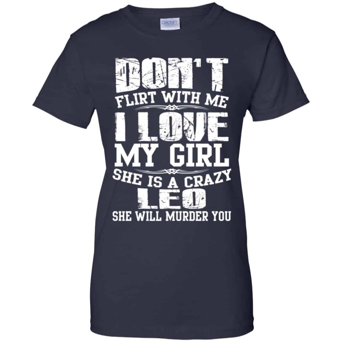 Don’t Flirt With Me I Love My Girl She Is A Crazy Leo Shirt, Hoodie, Tank