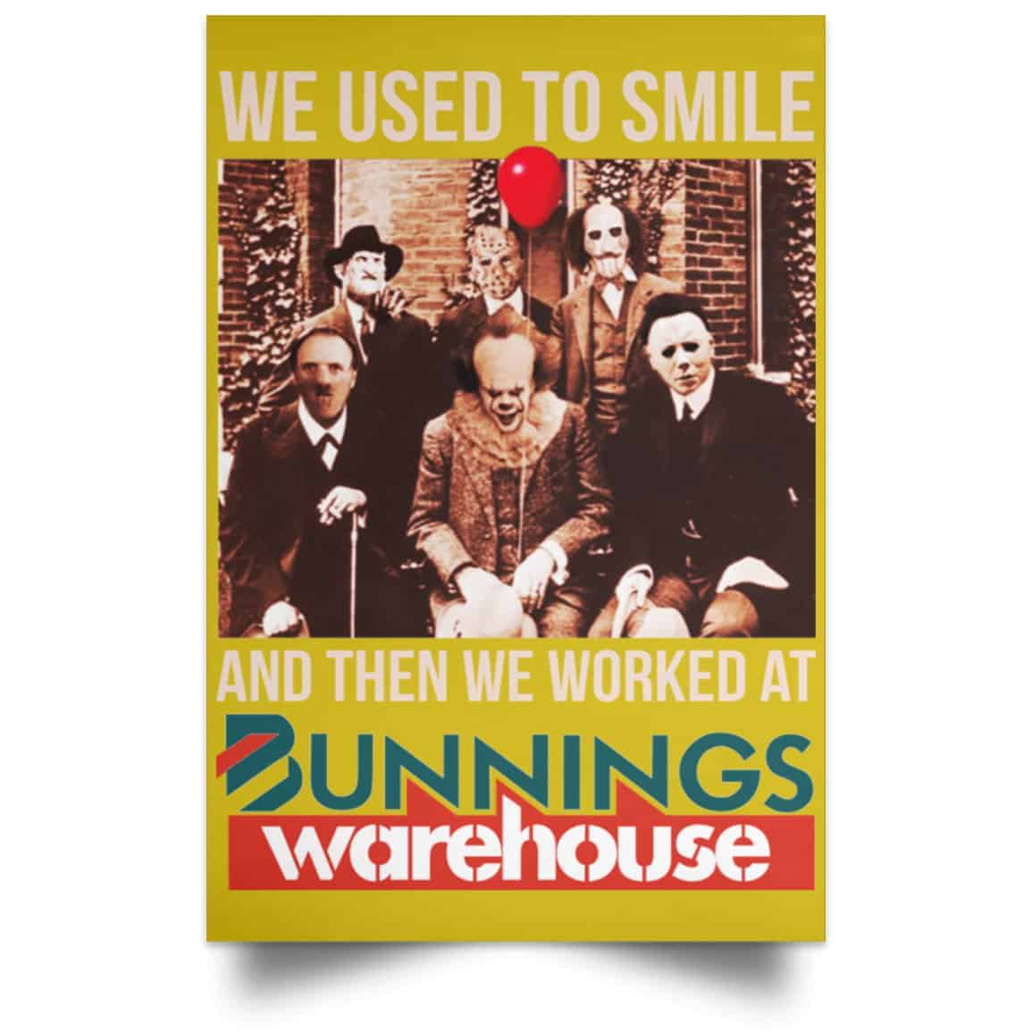 We Used To Smile And Then We Worked At Bunnings Warehouse Posters