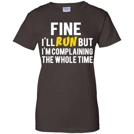 Fine I’ll Run But I’m Going To Complaining The Whole Time Shirt, Hoodie, Tank