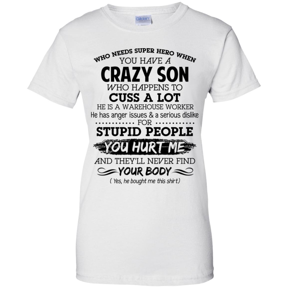 Have A Crazy Son He Is A Warehouse Worker T-Shirts, Hoodie, Tank