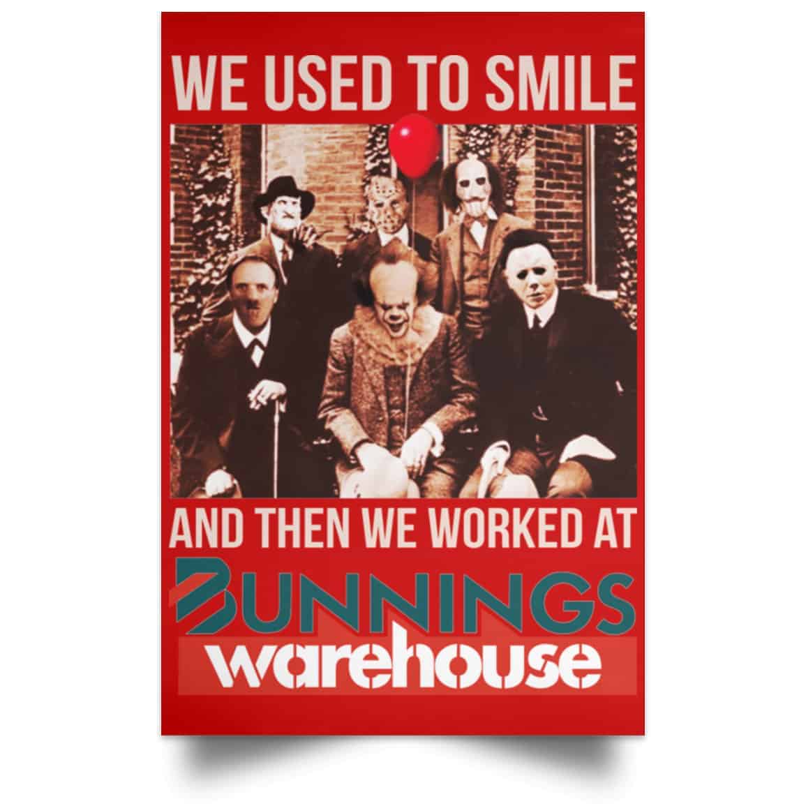 We Used To Smile And Then We Worked At Bunnings Warehouse Posters