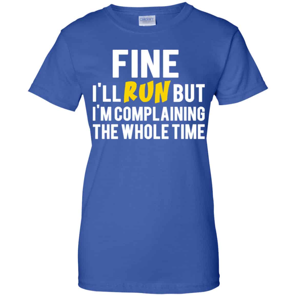 Fine I’ll Run But I’m Going To Complaining The Whole Time Shirt, Hoodie, Tank