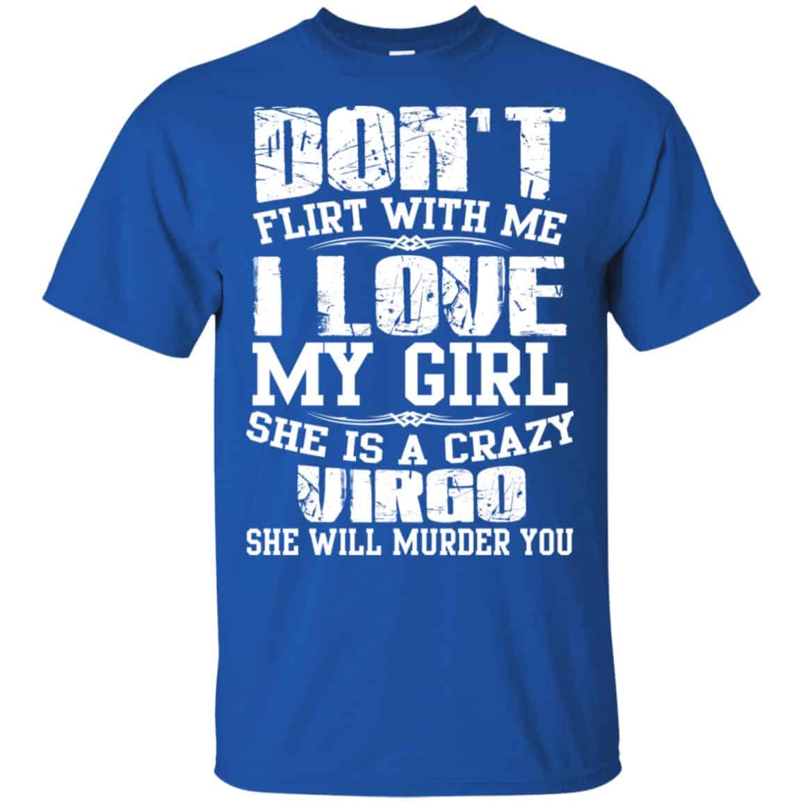 Don’t Flirt With Me I Love My Girl She Is A Crazy Virgo Shirt, Hoodie, Tank