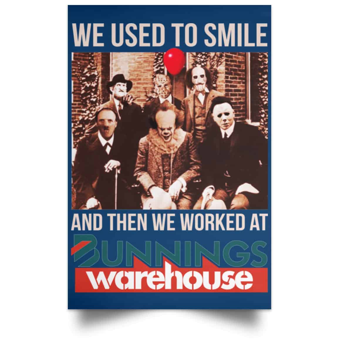 We Used To Smile And Then We Worked At Bunnings Warehouse Posters