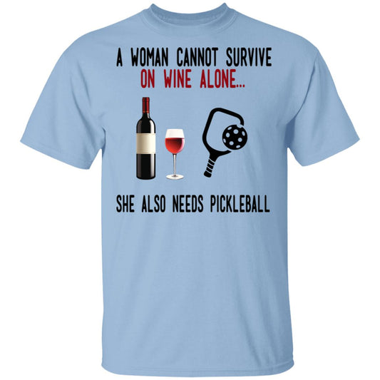 
	A Woman Cannot Survive On Wine Alone She Also Needs Pickleball Shirt, Hoodie, Tank
