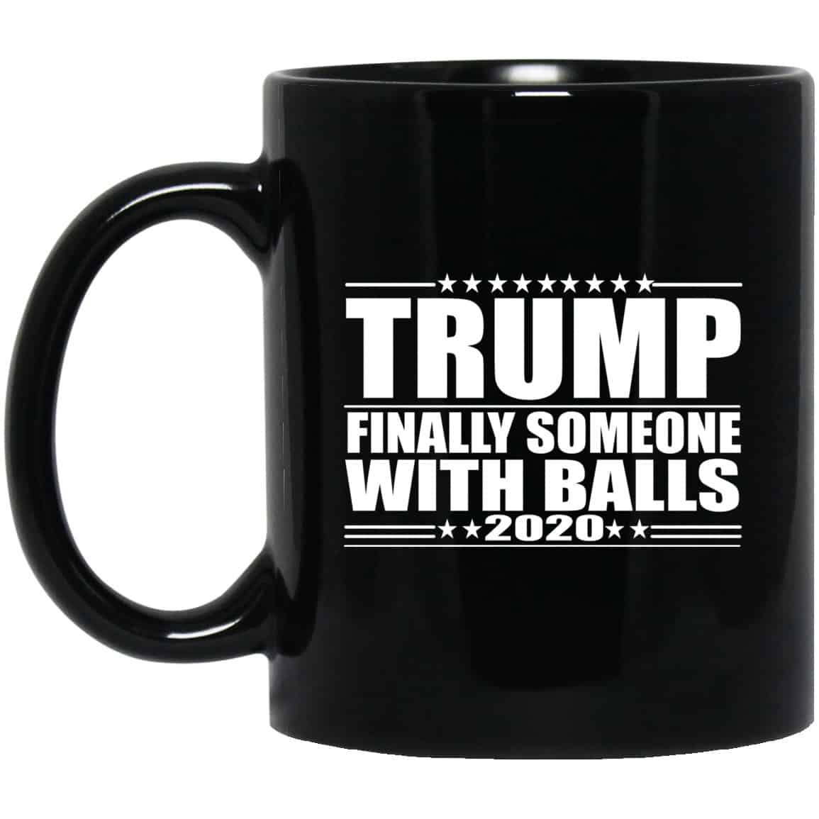 Donald Trump Finally Someone With Balls 2020 Mug