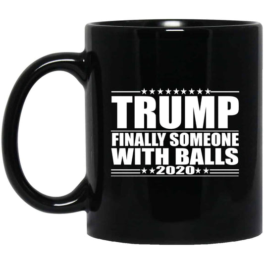 Donald Trump Finally Someone With Balls 2020 Mug