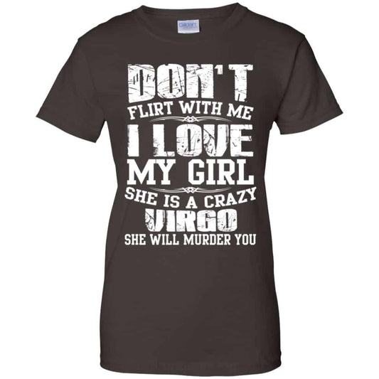 Don’t Flirt With Me I Love My Girl She Is A Crazy Virgo Shirt, Hoodie, Tank