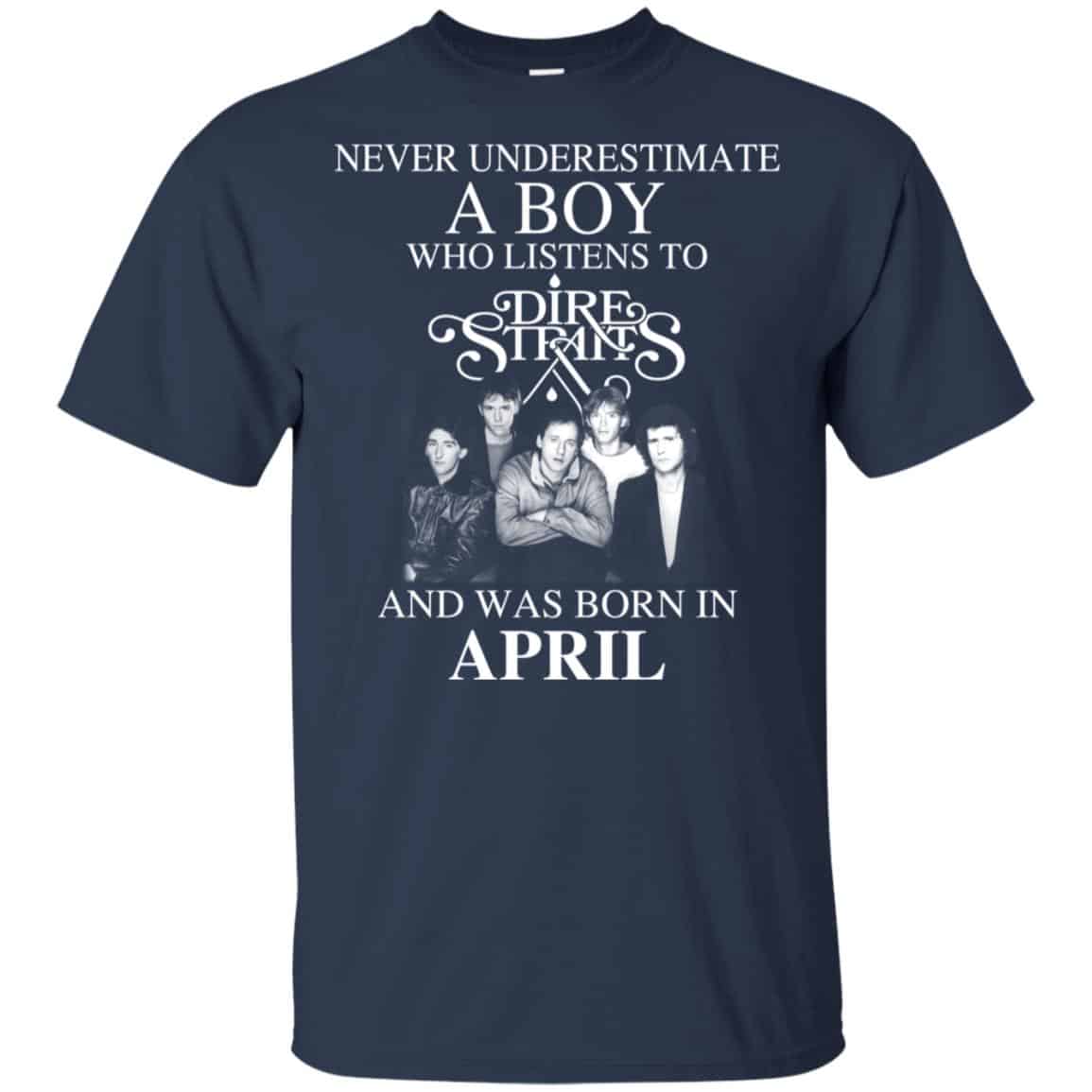 A Boy Who Listens To Dire Straits And Was Born In April T-Shirts, Hoodie, Tank