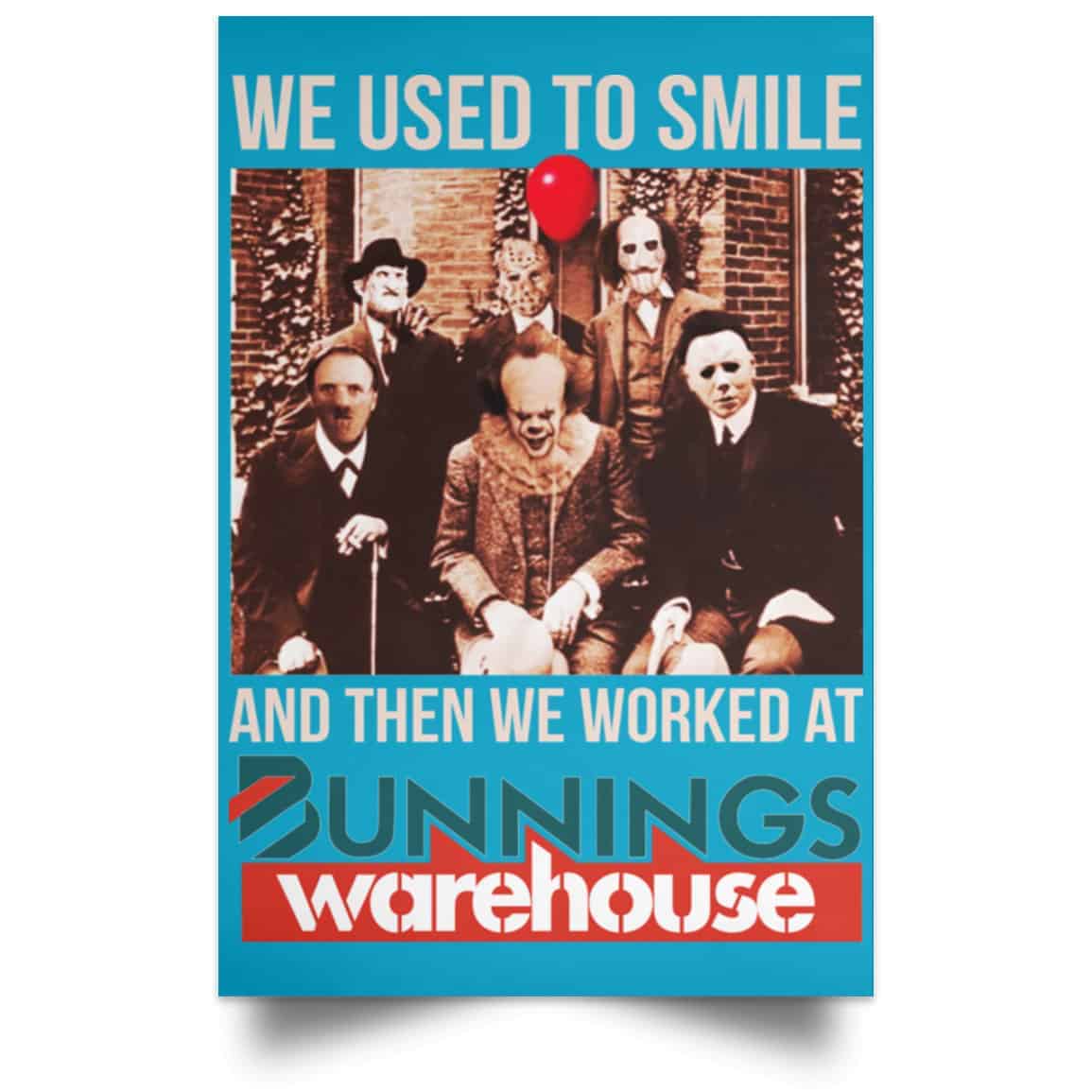 We Used To Smile And Then We Worked At Bunnings Warehouse Posters
