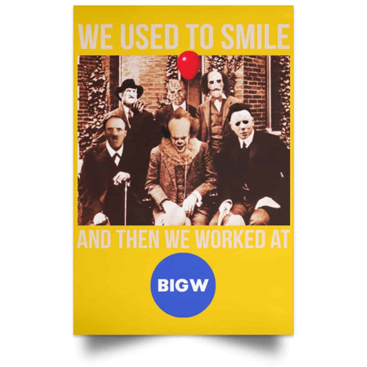 
	We Used To Smile And Then We Worked At Big W Posters