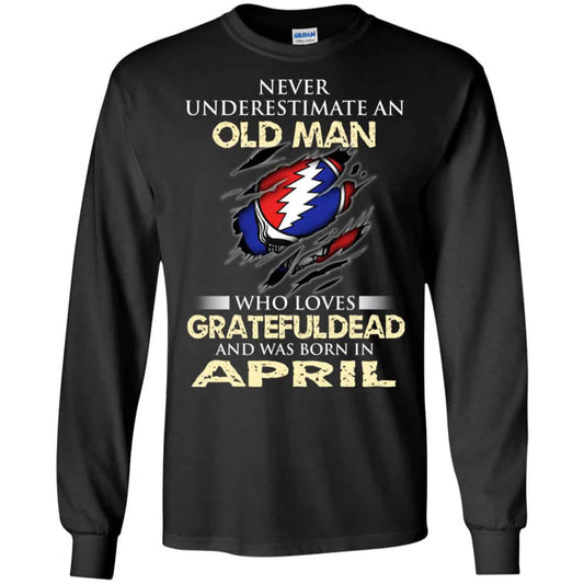 An Old Man Who Loves Grateful Dead And Was Born In April Shirt, Hoodie, Tank