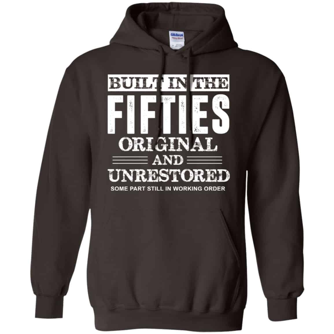 Built In The Fifties Original And Unrestored – Birthday Shirt, Hoodie, Tank