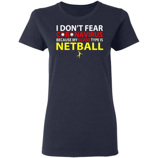 
	I Don’t Fear Coronavirus Because My Blood Type Is Netball Shirt, Hoodie, Tank