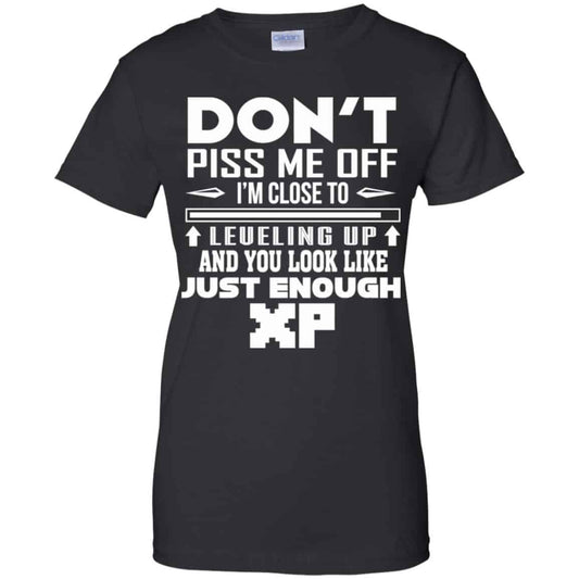 
	Don’t Piss Me Off I’m Close To Leveling Up And You Look Like Just Enough XP Shirt, Hoodie, Tank